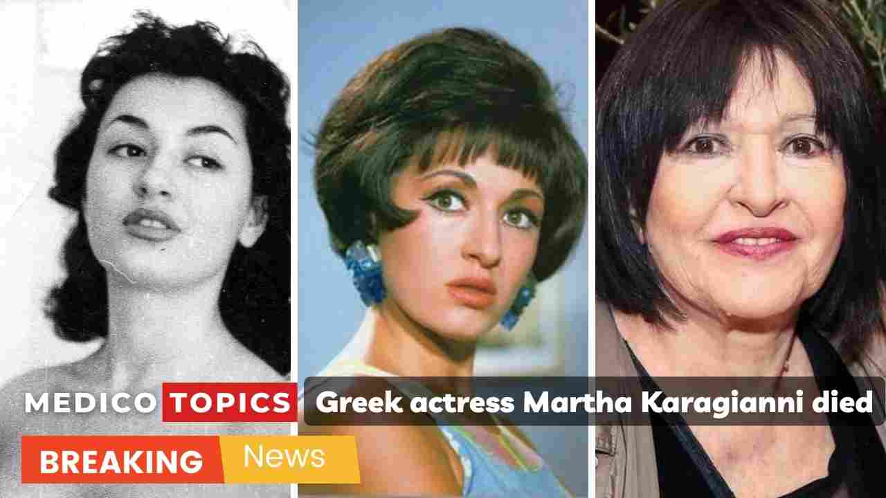 How did Martha Karagianni die? Greek actress cause of death