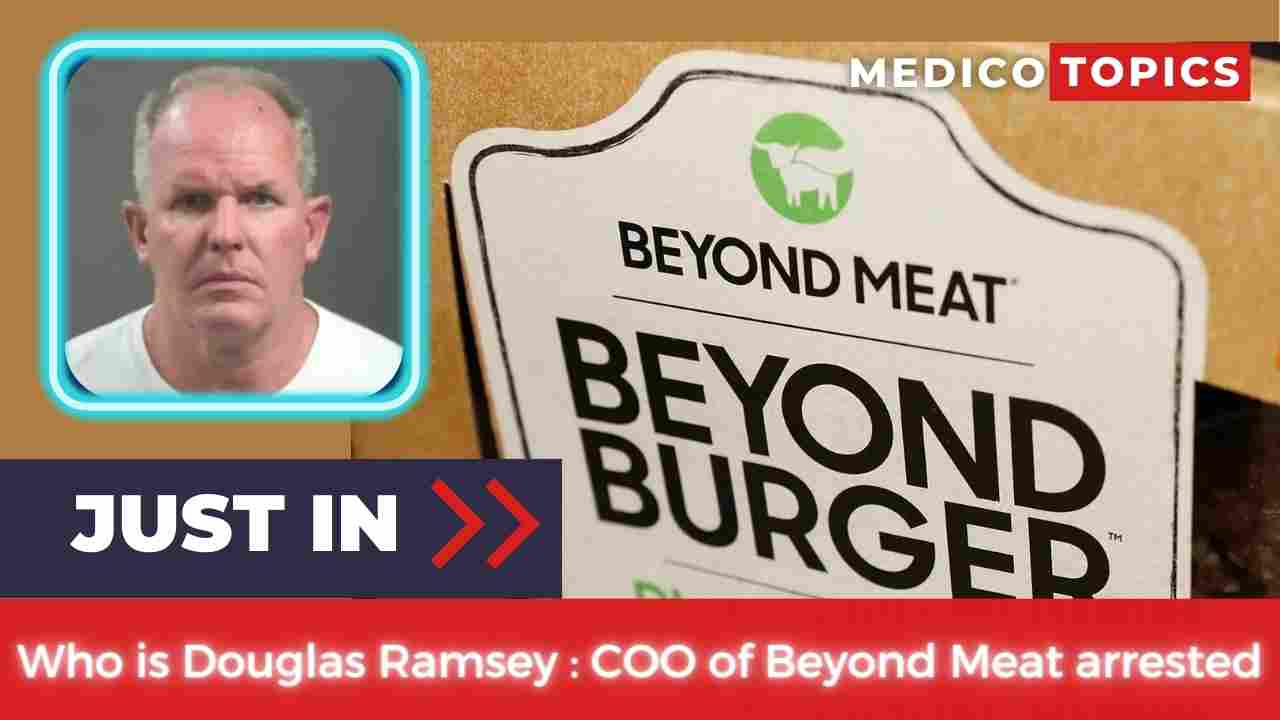 Who is Douglas Ramsey? Why was the COO of Beyond Meat arrested? Explained