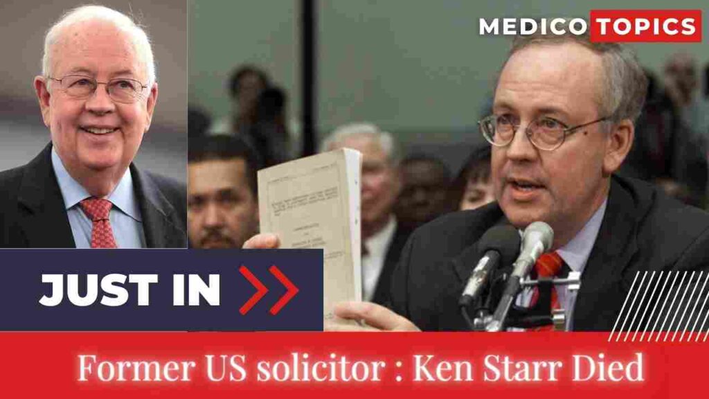How did Ken Starr die? Former US solicitor cause of death Revealed