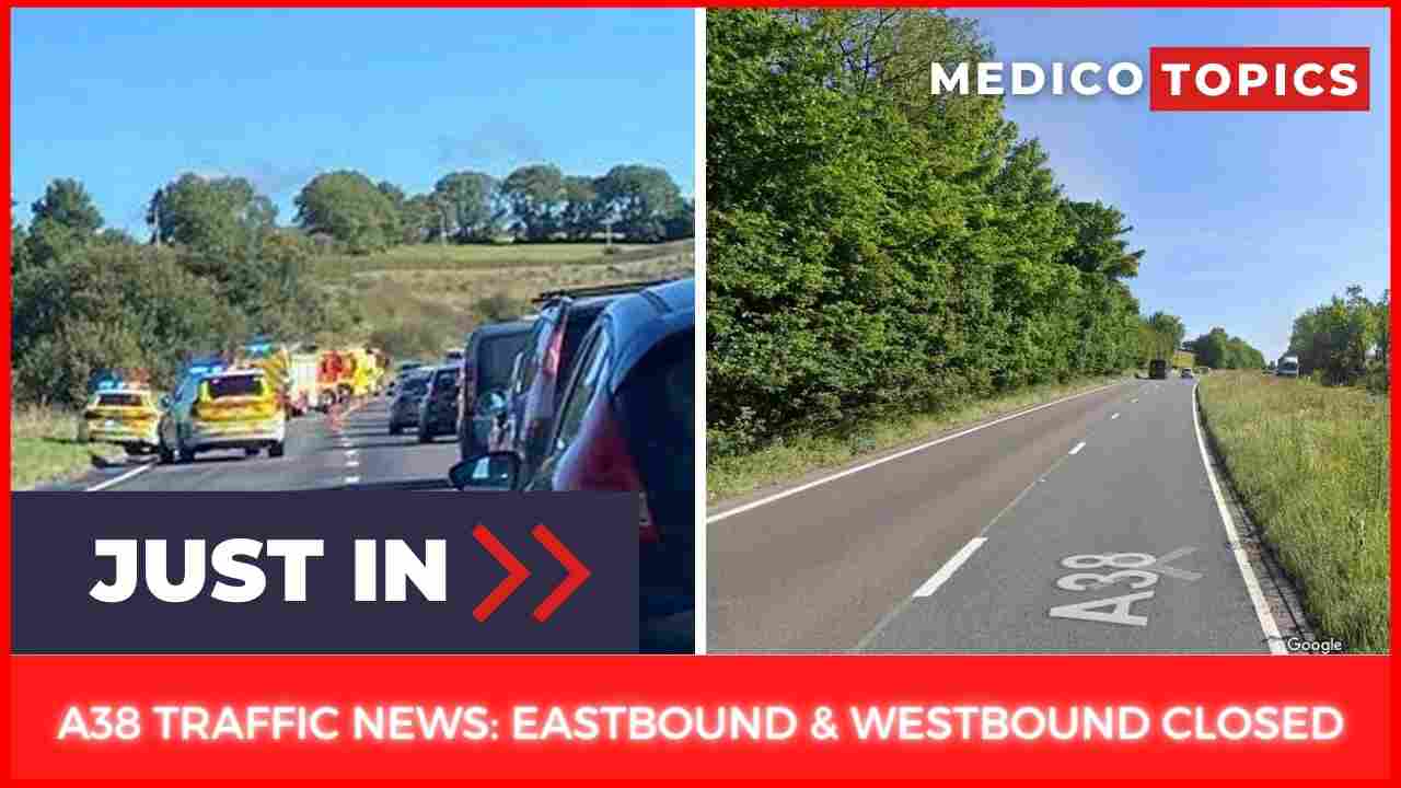 A38 Traffic News: Eastbound & Westbound closed, When will reopen? Explained