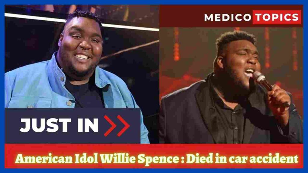 How did Willie Spence die? American Idol car accident Explained
