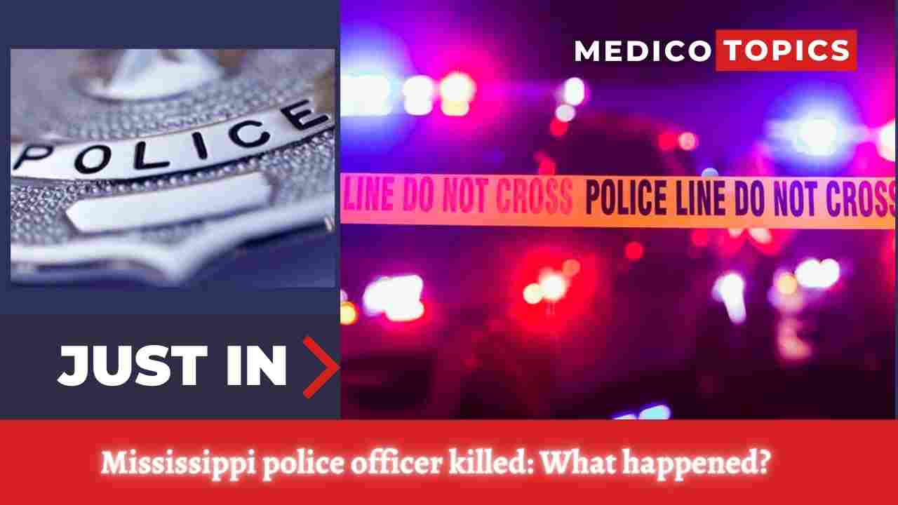 Mississippi police officer killed: What happened? Victim & Suspect Explained