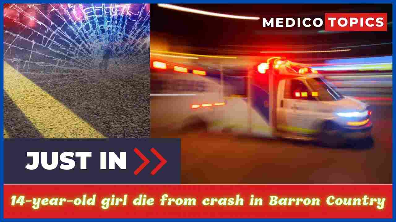 How did the 14 year old girl die from crash in Barron Country? What happened? Explained