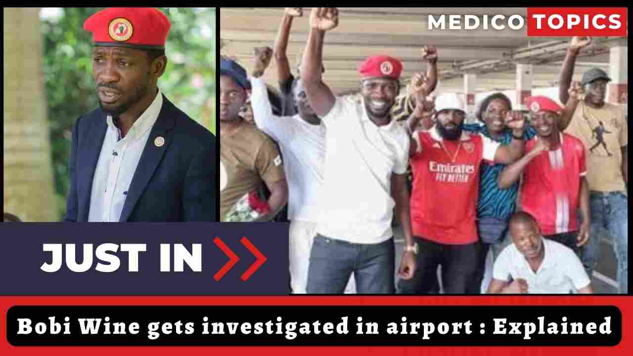 What happened to Bobi Wine? Why he gets investigated in airport? Explained
