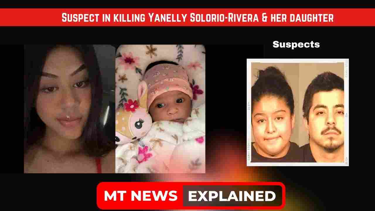 Who is Yarelly Solorio-Rivera? Suspect in killing Yanelly Solorio-Rivera & her daughter