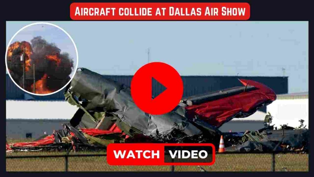 Watch Video: 2 Aircraft collide at Dallas Air Show, What happened? Explained
