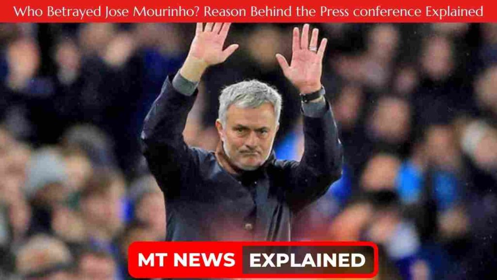 ¿Quién traicionó a José Mourinho?  Razón detrás de la conferencia de prensa explicada