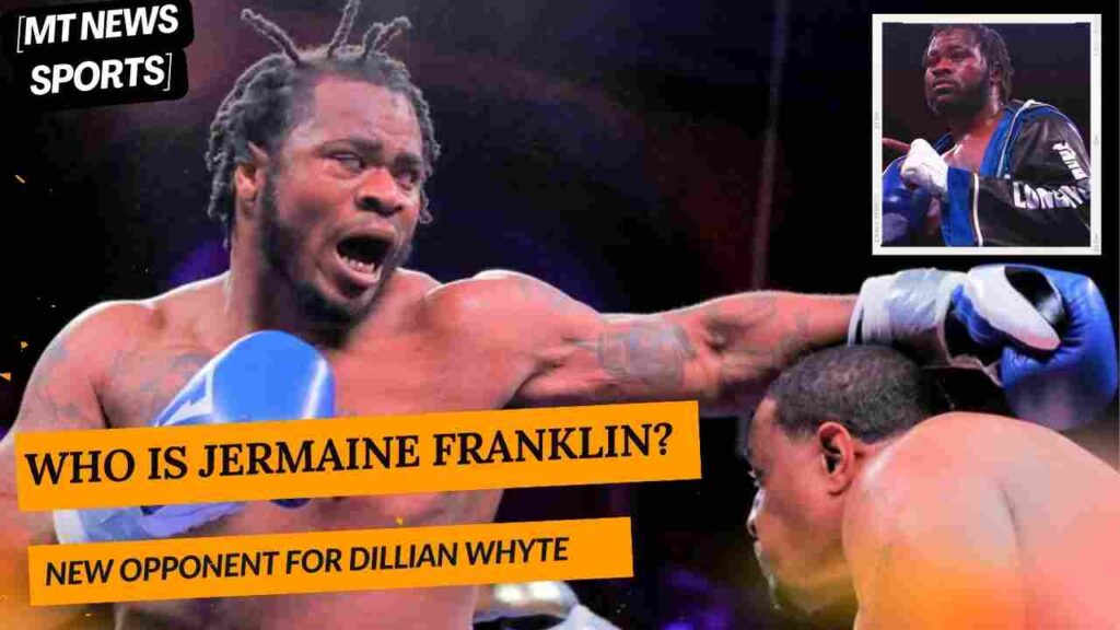 Who is Jermaine Franklin? Meet the new opponent for Dillian Whyte on Nov 26th