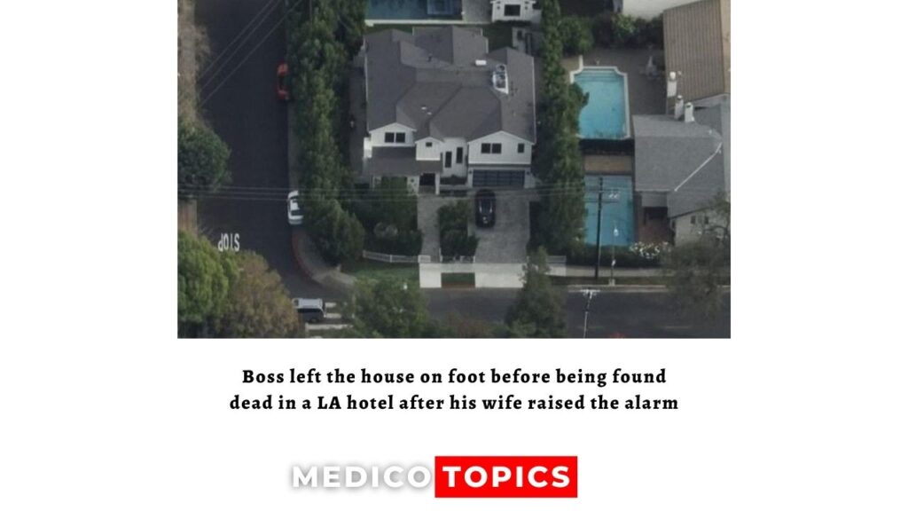 Boss left the house on foot before being found dead in a LA hotel after his wife raised the alarm