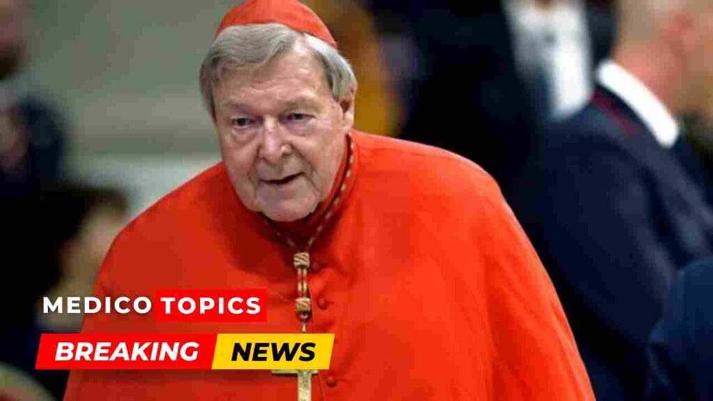 How did George pell die ? Australian Cardinal Cause of death Explained