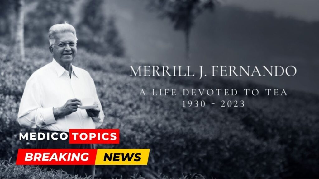 Merrill Fernando death: Dilmah Tea Founder passed away at 93, cause of ...